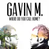 Gavin M. - Where Do You Call Home? - EP