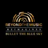 Beyond The Music - Bullet the Blue Sky - Single